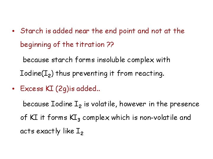  • Starch is added near the end point and not at the beginning