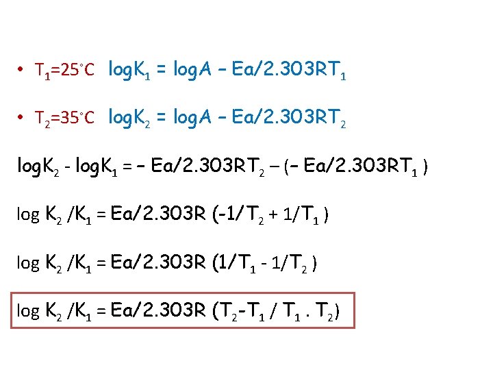  • T 1=25◦C log. K 1 = log. A – Ea/2. 303 RT