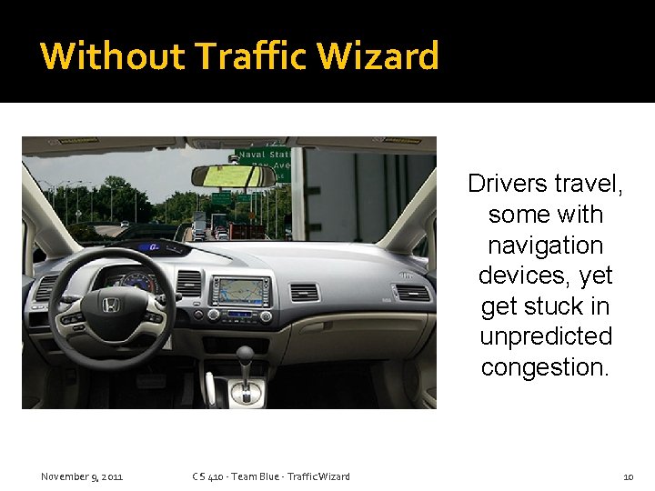 Without Traffic Wizard Drivers travel, some with navigation devices, yet get stuck in unpredicted