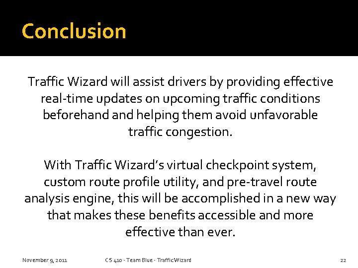 Conclusion Traffic Wizard will assist drivers by providing effective real-time updates on upcoming traffic