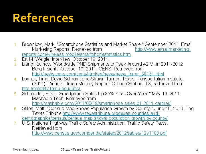 References 1. 2. 3. 4. 5. 6. 7. Brownlow, Mark. "Smartphone Statistics and Market