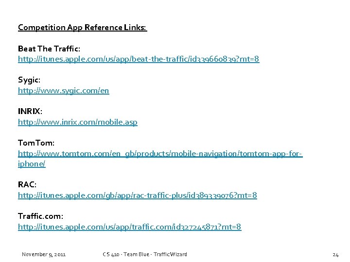 Competition App Reference Links: Beat The Traffic: http: //itunes. apple. com/us/app/beat-the-traffic/id 339660839? mt=8 Sygic: