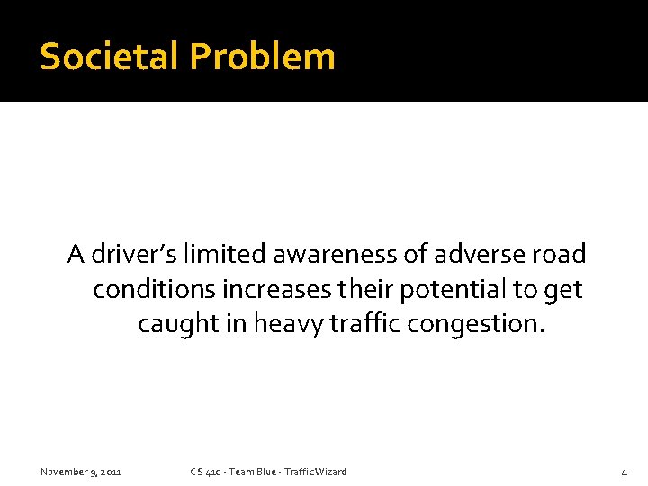 Societal Problem A driver’s limited awareness of adverse road conditions increases their potential to