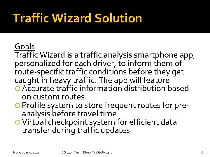 Traffic Wizard Solution Goals Traffic Wizard is a traffic analysis smartphone app, personalized for