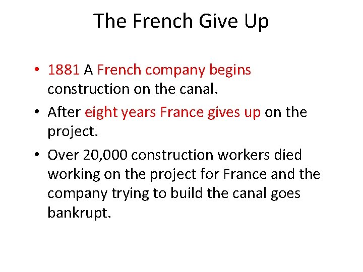 The French Give Up • 1881 A French company begins construction on the canal.