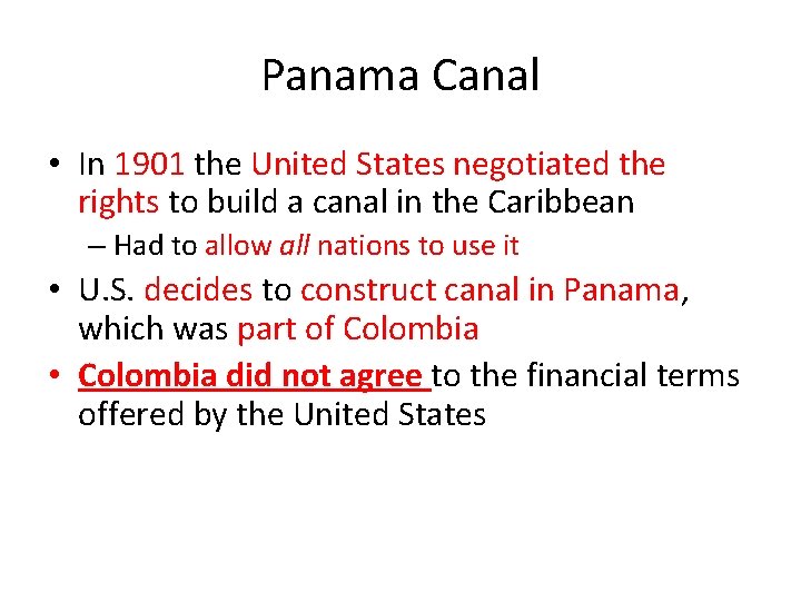 Panama Canal • In 1901 the United States negotiated the rights to build a