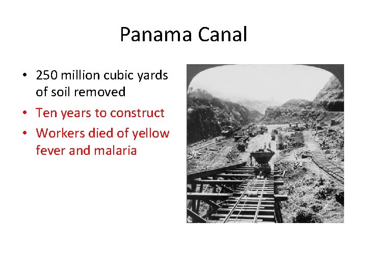 Panama Canal • 250 million cubic yards of soil removed • Ten years to