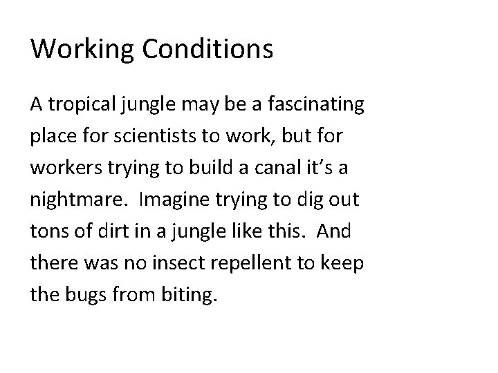 Working Conditions A tropical jungle may be a fascinating place for scientists to work,