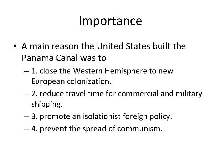 Importance • A main reason the United States built the Panama Canal was to