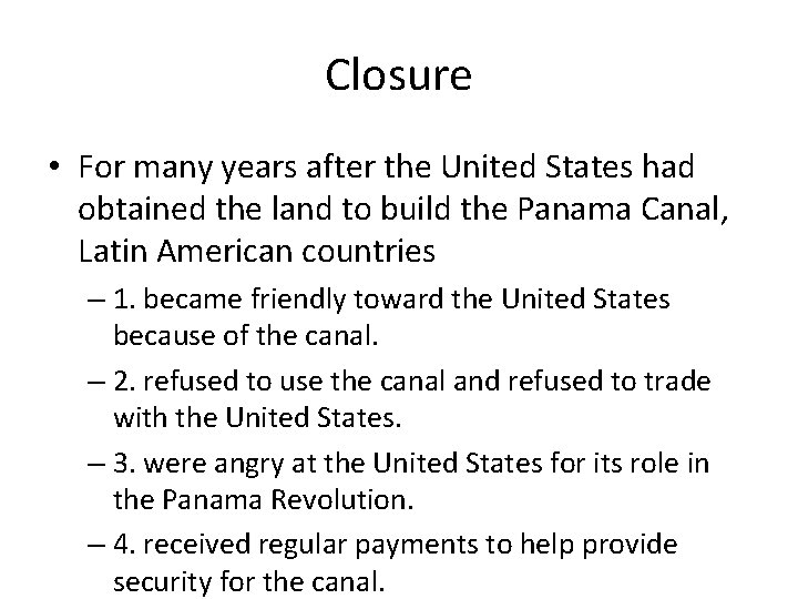 Closure • For many years after the United States had obtained the land to