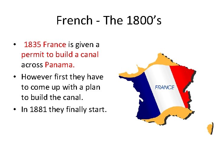 French - The 1800’s • 1835 France is given a permit to build a