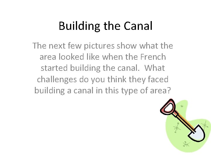 Building the Canal The next few pictures show what the area looked like when