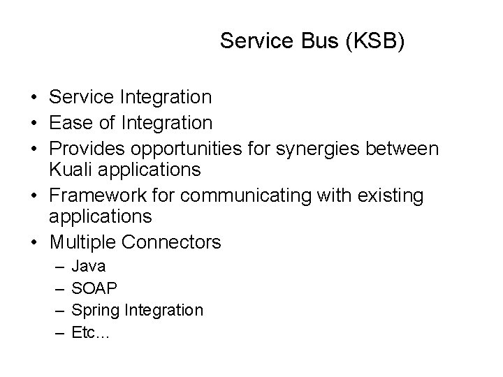 Service Bus (KSB) • Service Integration • Ease of Integration • Provides opportunities for