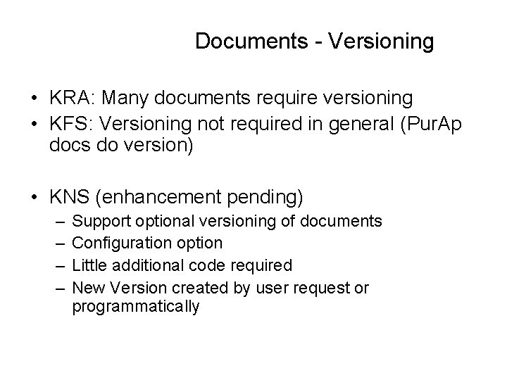 Documents - Versioning • KRA: Many documents require versioning • KFS: Versioning not required