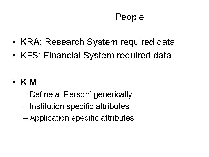 People • KRA: Research System required data • KFS: Financial System required data •