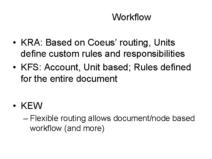 Workflow • KRA: Based on Coeus’ routing, Units define custom rules and responsibilities •