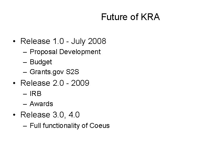 Future of KRA • Release 1. 0 - July 2008 – Proposal Development –