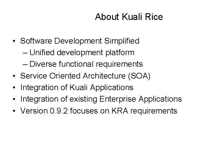 About Kuali Rice • Software Development Simplified – Unified development platform – Diverse functional