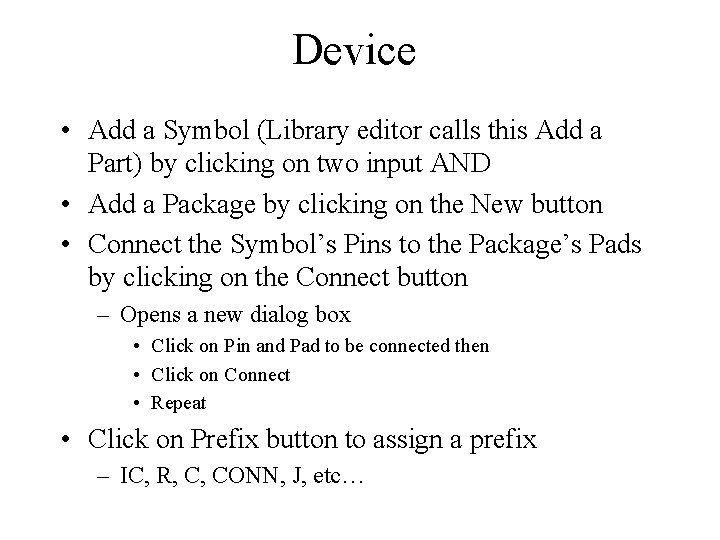 Device • Add a Symbol (Library editor calls this Add a Part) by clicking