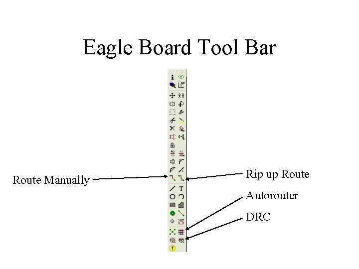 Eagle Board Tool Bar Route Manually Rip up Route Autorouter DRC 