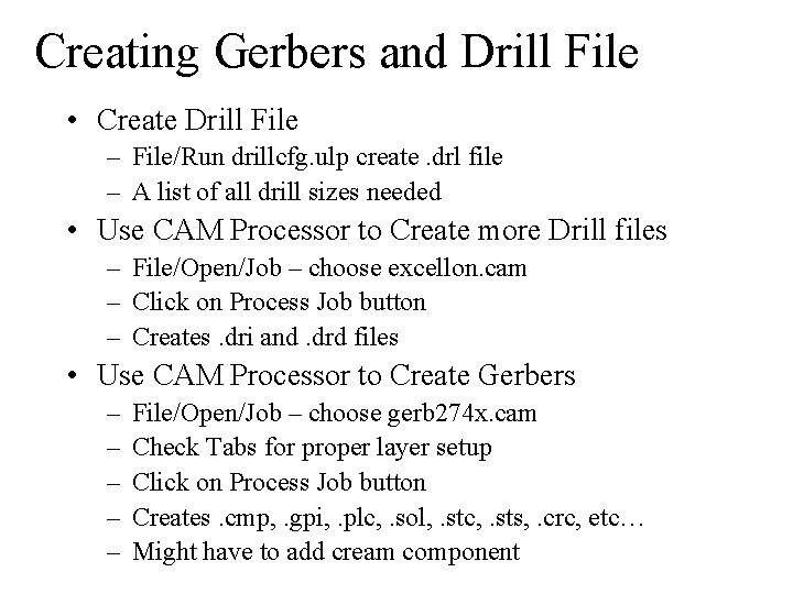 Creating Gerbers and Drill File • Create Drill File – File/Run drillcfg. ulp create.