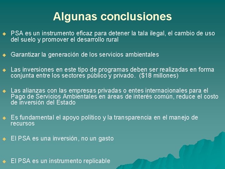 Algunas conclusiones u PSA es un instrumento eficaz para detener la tala ilegal, el