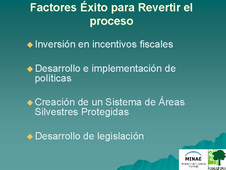 Factores Éxito para Revertir el proceso u Inversión en incentivos fiscales u Desarrollo políticas
