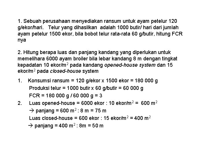 1. Sebuah perusahaan menyediakan ransum untuk ayam petelur 120 g/ekor/hari. Telur yang dihasilkan adalah