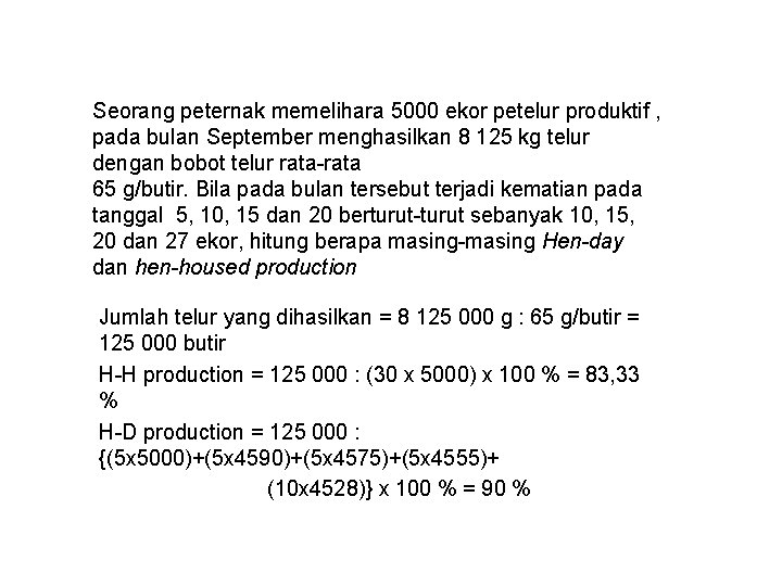 Seorang peternak memelihara 5000 ekor petelur produktif , pada bulan September menghasilkan 8 125