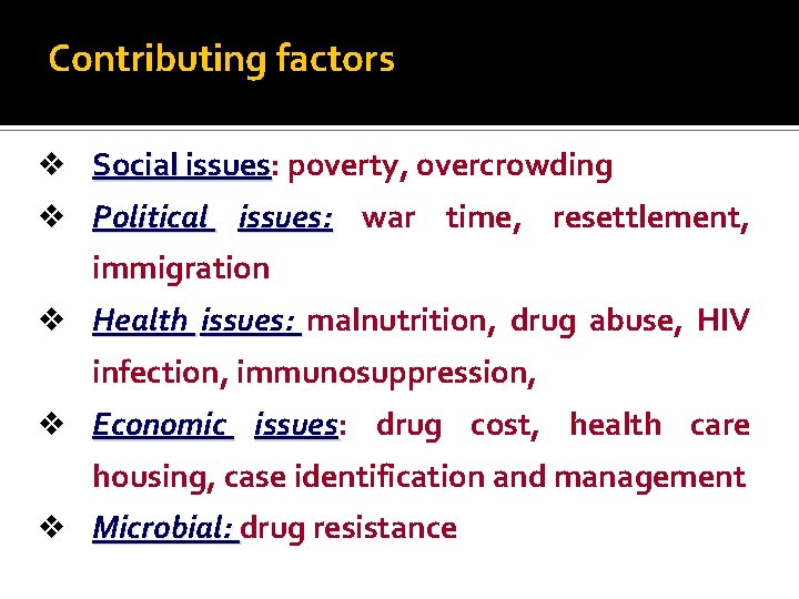 Contributing factors v Social issues: issues poverty, overcrowding v Political issues: war time, resettlement,