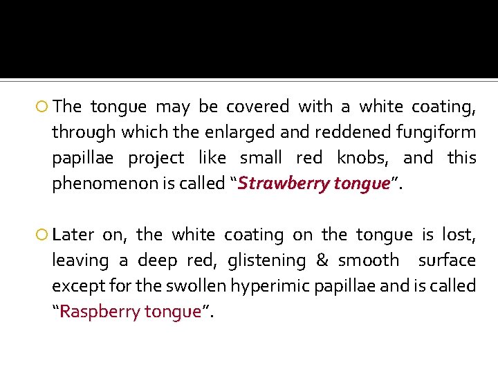  The tongue may be covered with a white coating, through which the enlarged