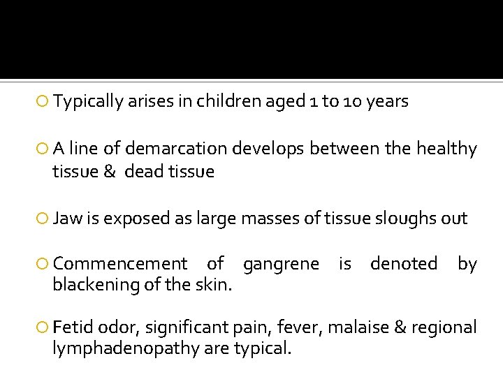  Typically arises in children aged 1 to 10 years A line of demarcation