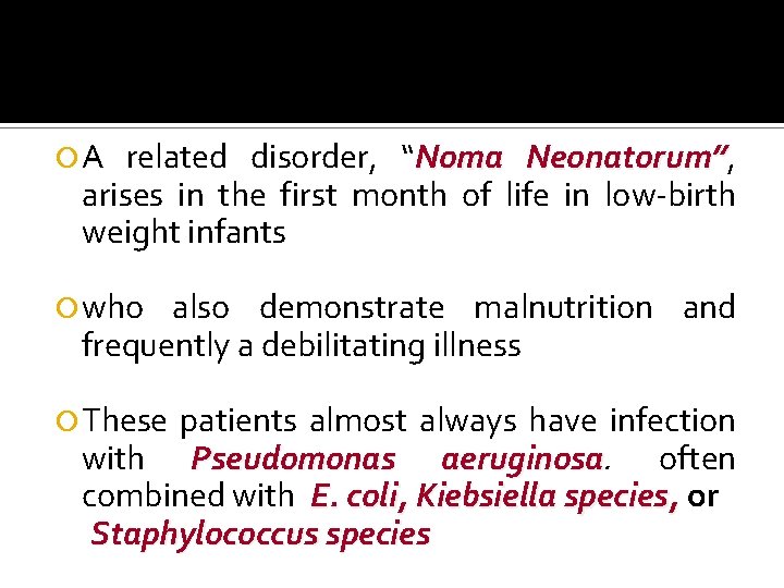  A related disorder, “Noma Neonatorum”, Neonatorum” arises in the first month of life