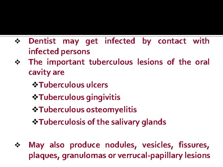 Dentist may get infected by contact with infected persons v The important tuberculous lesions