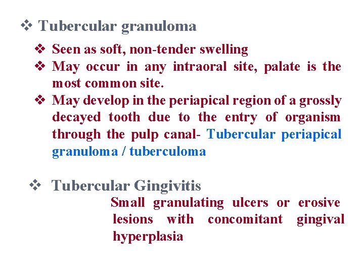 v Tubercular granuloma v Seen as soft, non-tender swelling v May occur in any