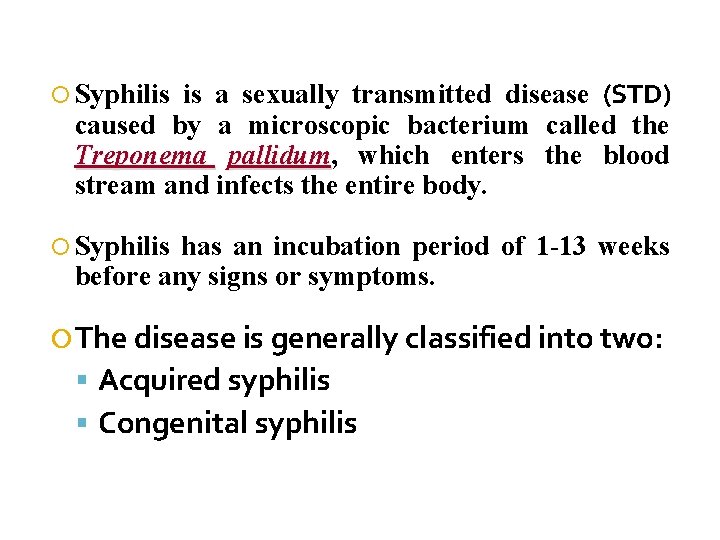 is a sexually transmitted disease (STD) caused by a microscopic bacterium called the Treponema