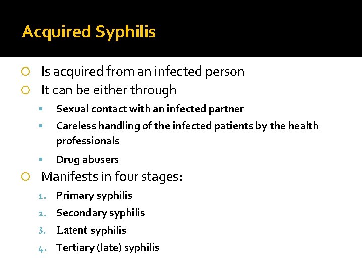 Acquired Syphilis Is acquired from an infected person It can be either through Sexual