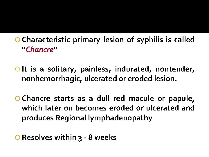  Characteristic “Chancre” Chancre primary lesion of syphilis is called It is a solitary,