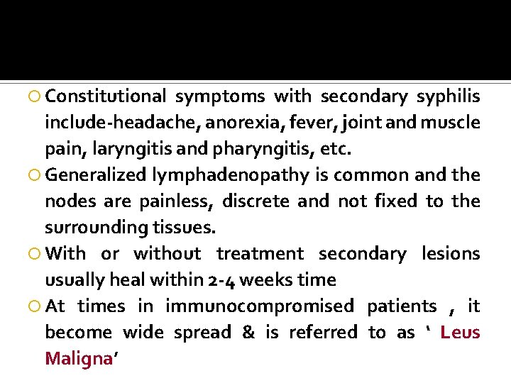  Constitutional symptoms with secondary syphilis include-headache, anorexia, fever, joint and muscle pain, laryngitis