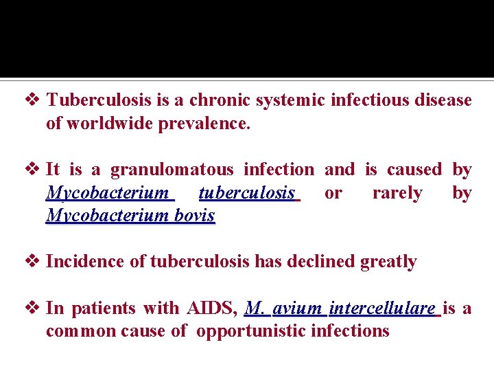 v Tuberculosis is a chronic systemic infectious disease of worldwide prevalence. v It is