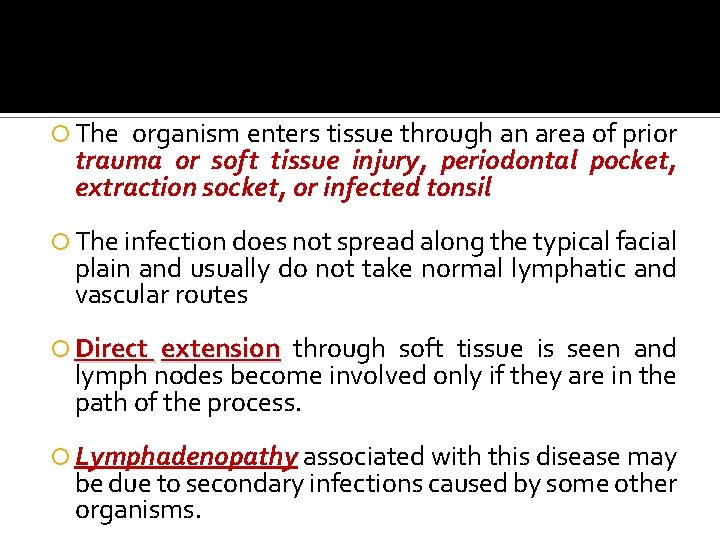  The organism enters tissue through an area of prior trauma or soft tissue