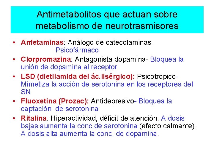 Antimetabolitos que actuan sobre metabolismo de neurotrasmisores • Anfetaminas: Análogo de catecolaminas- Psicofármaco •