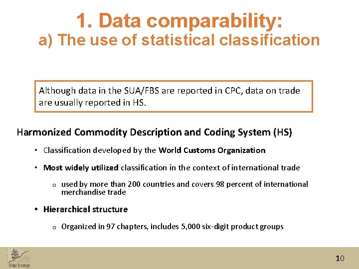 1. Data comparability: a) The use of statistical classification Although data in the SUA/FBS 1. Data comparability: a) The use of statistical classification Although data in the SUA/FBS