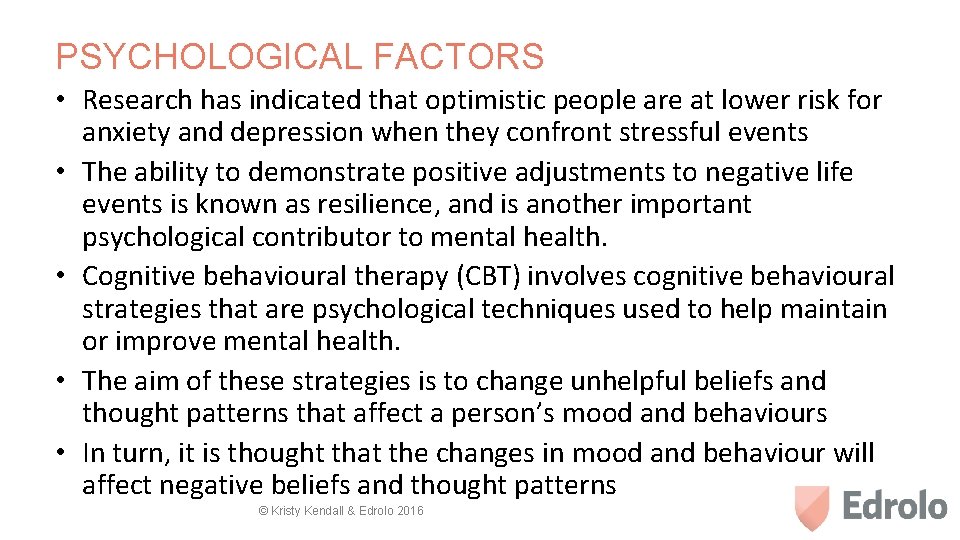 PSYCHOLOGICAL FACTORS • Research has indicated that optimistic people are at lower risk for