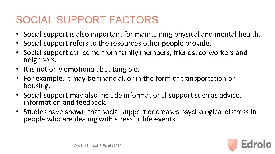 SOCIAL SUPPORT FACTORS • Social support is also important for maintaining physical and mental
