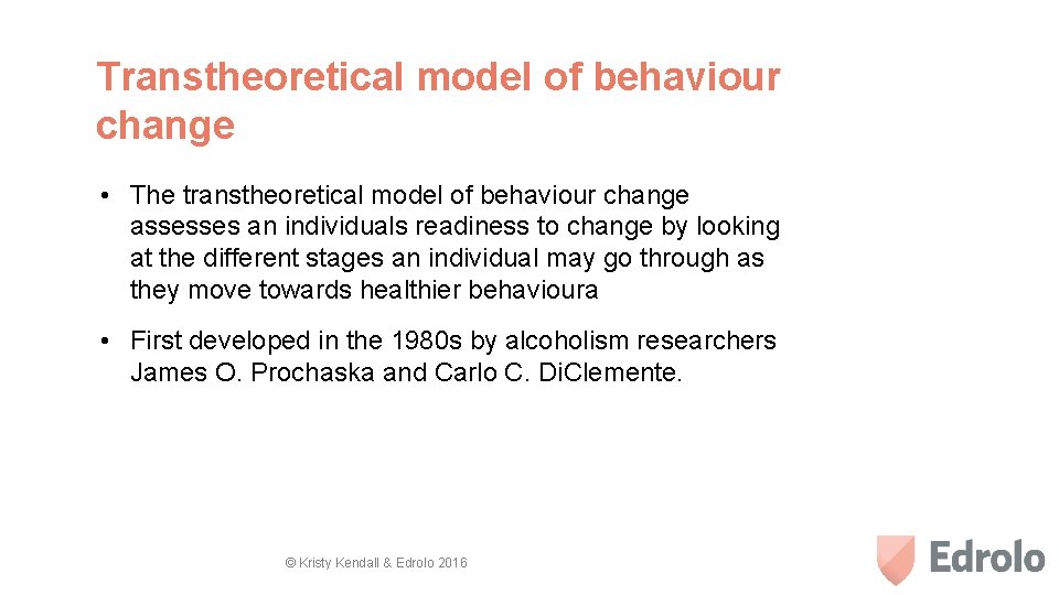 Transtheoretical model of behaviour change • The transtheoretical model of behaviour change assesses an