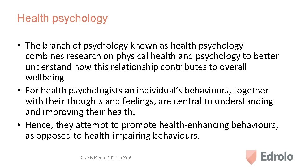 Health psychology • The branch of psychology known as health psychology combines research on