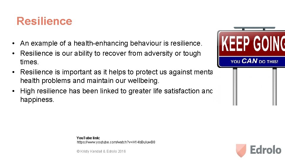 Resilience • An example of a health-enhancing behaviour is resilience. • Resilience is our