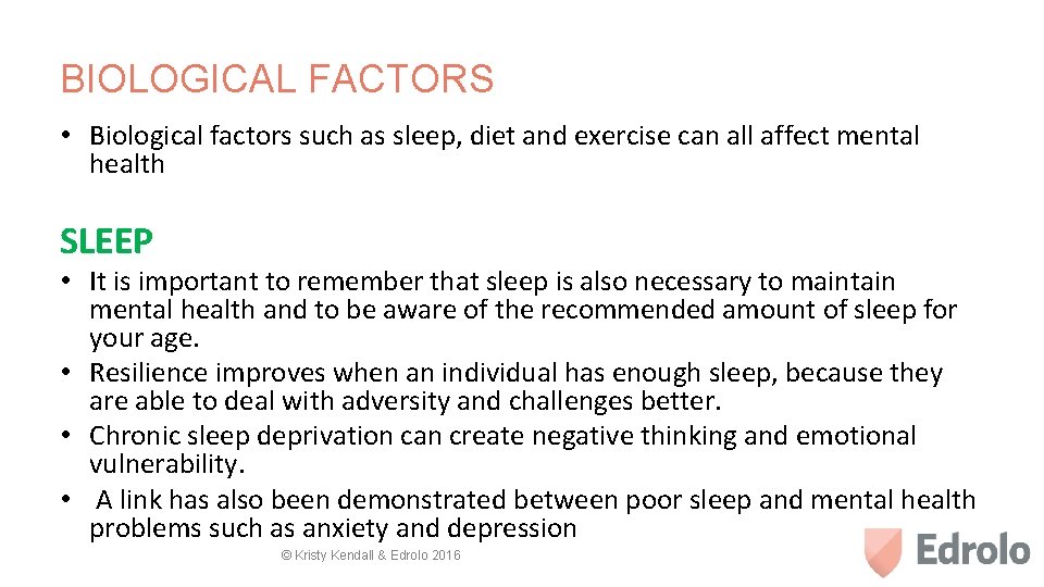 BIOLOGICAL FACTORS • Biological factors such as sleep, diet and exercise can all affect