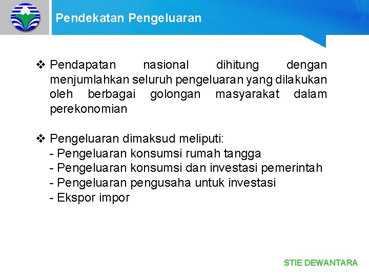 Pendekatan Pengeluaran v Pendapatan nasional dihitung dengan menjumlahkan seluruh pengeluaran yang dilakukan oleh berbagai